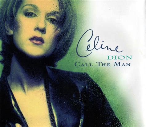 call celine|Celine dion call the man.